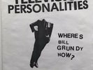 television personalities- Where’s Bill Grundy now.    Punk/new wave