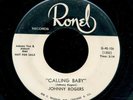45 rpm-R&B-RONEL 106-Johnny Rogers-(Calling Baby/Madly in Love)-   PROMO
