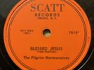 Pilgrim Harmonaires 1958 GOSPEL 78 Blessed Jesus / In The Beginning SCAT HEAR