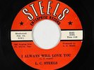 Deep/R&B Soul 45 - L.C. Steels - I Always Will Love You - Steels - VG++ mp3