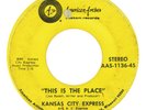 KANSAS CITY EXPRESS This Is The Place AMERICAN ARTISTS SWEET SOUL 45