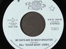 BILL SUGAR BEAR JONES: step away / my days are so much brighter NE-BO 7