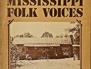MISSISSIPPI FOLK VOICES-NM1973LP Blues/Gospel/Folk, Autographed by Producer?