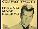 Conway Twitty - It's Only Make Believe - MGM X1623 - 7