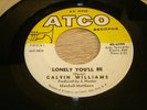 Rare Northern Soul Calvin Williams Lonely you'll be/It won't matter at all Atco