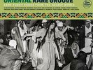 ORIENTAL RARE GROOVE - RARE FUNKY SONGS FROM THE ARABIC WORLD