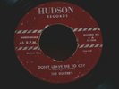 DOO WOP R&B 45 -THE DUSTERS -DON'T LEAVE ME TO CRY / I LOVE YOU (BABY) - HUDSON