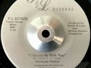 WINFIELD PARKER - WANNA BE WITH YOU - 45 RARE MODERN SOUL/NORTHERN P&L 70'S 80'S