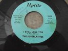The Superlatives - I Still Love You USA 45 UPTITE NORTHERN SOUL 1970s REPRO