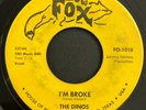 DOO WOP 45 - THE DINOS - SO HARD TO TELL / I'M BROKE - FOX LABEL - HEAR LISTEN