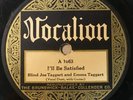 VOCALION 1063 ; BLIND JOE TAGGART AND EMMA TAGGART VOCALION I'll Be Satisfied