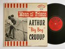 ARTHUR BIG BOY CRUDUP Mean Ol Frisco FIRE 103 LP Rare Blues Original Mono
