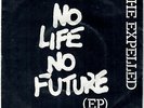 THE EXPELLED No life no future EP 1982 UK Anarcho Street punk OI GBH Discharge