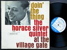 HORACE SILVER Doin' The Thing Village Gate LP BLUE NOTE 84076 NY EAR Roy Brooks
