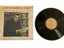 Rev. Dr Ian Paisley, MP Vinyl LP ‘Our Wonderful Lord’ Scripture Readings Solos