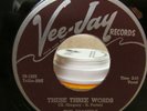 DOOWOP SPANIELS VEE JAY 328 THESE THREE WORDS/100 YEARS FROM TODAY