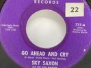 Sky Saxon and the Soul Rockers Rare Pre Seeds 45 Conquest Records Go Ahead & Cry