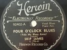HERWIN 92402 ; SKIP JAMES Four O'Clock Blues/ How Long Blues