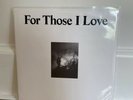 For Those I Love - Dinked Edition.Clear Vinyl. Ltd To 300. *Read Description*