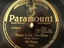 Paramount 12760 ; MA RAINEY acc. TAMPA RED Blame It On The Blues/ Sleep Talking.