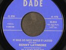 BENNY LATIMORE: it was so nice while it lasted / there she is DADE 7