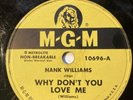 Hank Williams on MGM 78 Rpm 10696 WHY DON’T YOU LOVE ME & A HOUSE WITHOUT LOVE