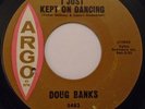 DOUG BANKS - I JUST KEPT ON DANCING - ARGO -  RARE ORIGINAL NORTHERN SOUL