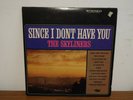 THE SKYLINERS SINCE I DONT HAVE YOU STEREO LP VINYL ALBUM