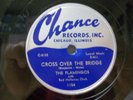 THE FLAMINGOS - R&B 78rpm CHANCE #1154 - CROSS OVER THE BRIDGE / LISTEN TO PLEA