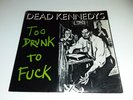 DEAD KENNEDYS : Too Drunk To Fuck 7