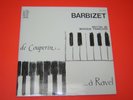 PIERRE  BARBIZET  §    COUPERIN / RAVEL....    FRENCH   LYRINX  STEREO  2LP   NM
