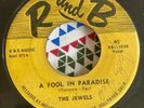 DOO WOP 45 JEWELS A FOOL R AND B 1303 A FOOL IN PARADISE / OH YES I KNOW 