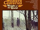 WESTERN CENTURIES - WEIGHT OF THE WORLD NEW VINYL
