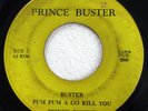 PRINCE BUSTER 45 Pum Pum A Go Kill You/Oh Lady Oh reggae jamaica c4453