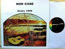 RON CASE - Alaska 1969 - '69 PRIVATE Century label NM vinyl garage folk rock LP