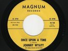 '66 W Coast Soul/R&B JOHNNY WYATT Once Upon a Time/Bottom Of the Top M- HEAR