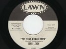 '65 Philly NORTHERN JOHN LEACH Put That Woman Down/Love Don't Turn LAWN DJ HEAR