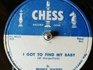 Muddy waters I Got To Find My Baby/Just To Be With You  US Chess 78 RPM Superb