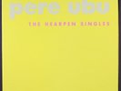 PERE UBU: the hearpen singles TIM/KERR 7