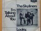 THE SKYLINERS I'm Talking About You / Looky, Looky VINYL 7
