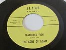 THE SONS OF ADAM  GARAGE PSYCH 45 ON ALAMO LABEL FEATHERED FISH MINT-