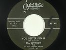 R&B Rocker 45 - Bill Johnson & Four Steps Of Rhythm - You Better Dig It - Talos