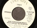 TROY: and tomorrow means another day we're apart / mono COLUMBIA 7