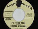Crossover/Northern Soul 45 CHERYL WILLIAMS I'm Your Fool BENGEE VG+ HEAR