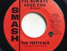 FESTIVALS - I'LL ALWAYS LOVE YOU / MUSIC - SOUL 45
