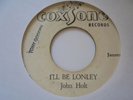 JOHN HOLT + THE CLASIC I'll Be Lonely COXSONE Early Press Reggae 7