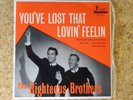 THE RIGHTEOUS BROTHERS - YOU'VE LOST THAT LOVIN' FEELING - 7