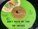DON'T WASTE MY TIME / GIRL I LOVE YOU - THE SINCERES 45 northern soul PZAZZ Hear