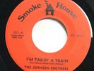 JOHNSON BROTHERS - I'M TAKIN' A TRAIN / WHEN I WAS A BOY - SOUL 45