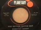 Dorothy Berry - You Better Watch Out 45 Planetary rare soul vg+